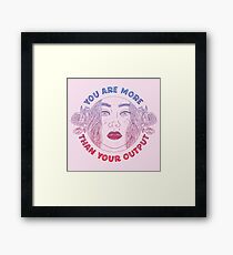 You are more than your output Framed Print