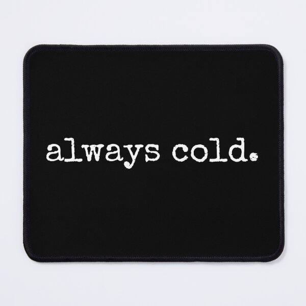 Item preview, Always Cold, Funny Cold, Winter, Womens Winter, Cute Fall, Christmas Gift, Winter designed and sold by toongstudio.