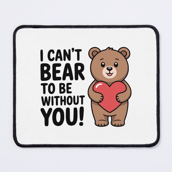 Item preview, I Can't Bear To Be Without You! Cute Bear Pun designed and sold by PMCreative.