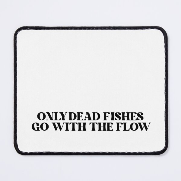 Item preview, Only dead fishes go with the flow designed and sold by croissantback.
