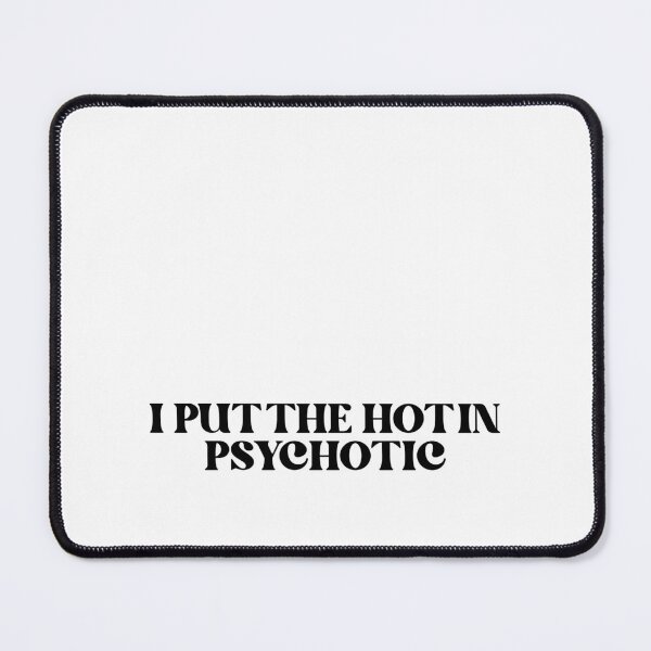 Item preview, I put the hot in psychotic designed and sold by croissantback.