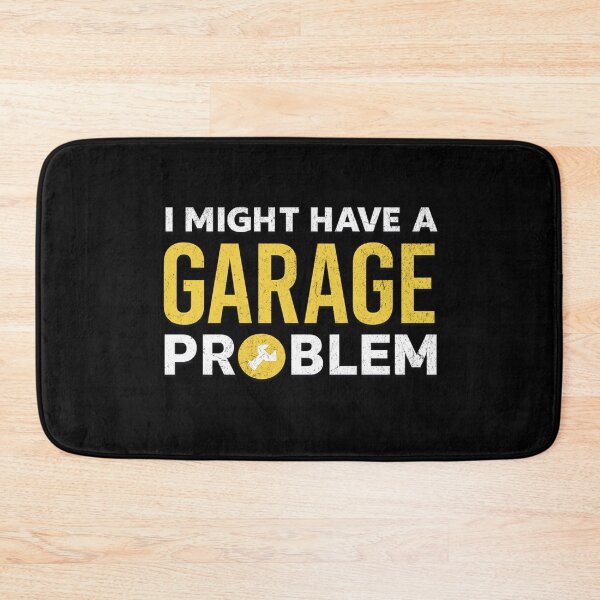 Item preview, I Might Have A Garage Problem – Funny Mechanic & Car Guy designed and sold by CarantinedChaos.