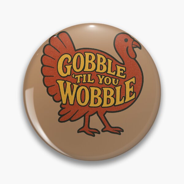 Item preview, Gobble til you Wobble designed and sold by FrictionMaxxing.