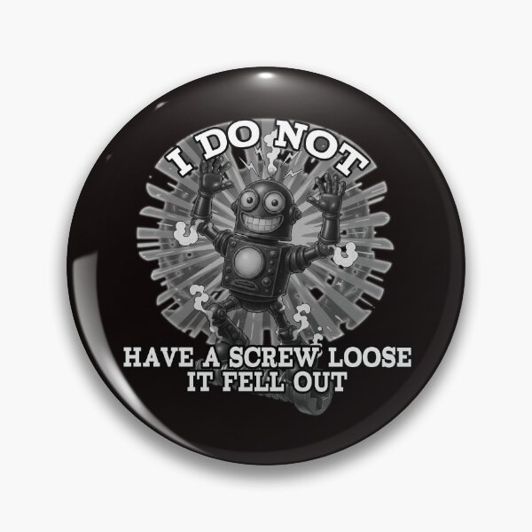 Item preview, I Do Not Have a Screw Loose – Funny Robot Design designed and sold by A-T-H.