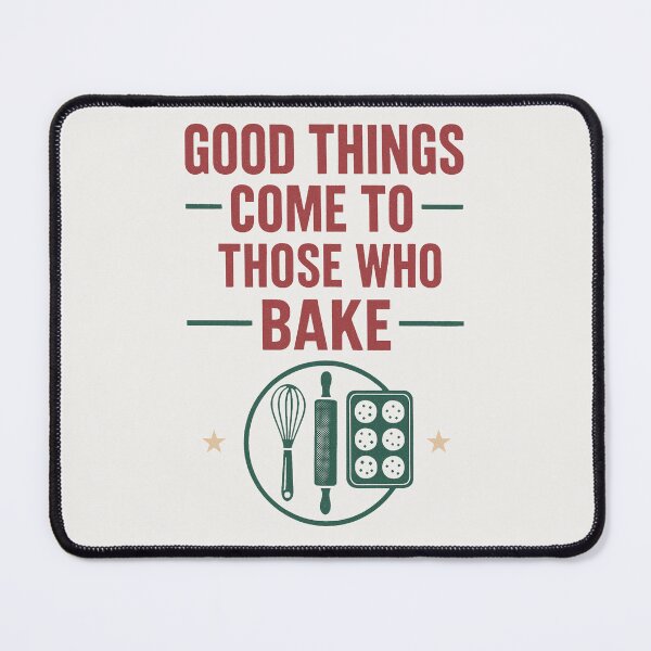 Item preview, Good Things Come to Those Who Bake designed and sold by PrintSmithArt.