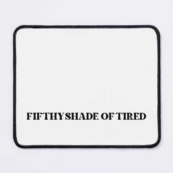 Item preview, fifty shades of tired designed and sold by croissantback.