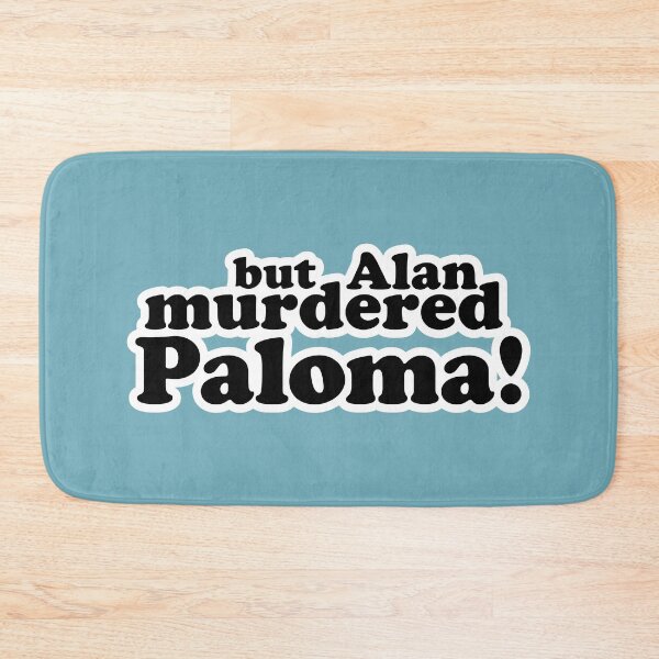 Item preview, But Alan murdered Paloma! designed and sold by peterdy.