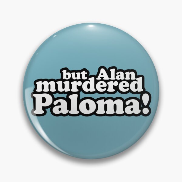 Item preview, But Alan murdered Paloma! designed and sold by peterdy.