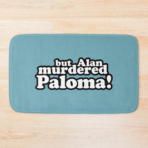 Item preview, But Alan murdered Paloma! designed and sold by peterdy.