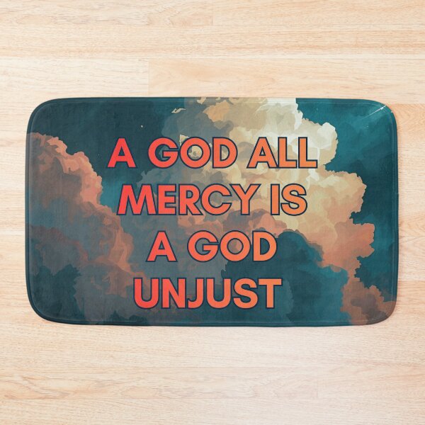 Item preview, A God All Mercy Is a God Unjust designed and sold by ALifeSavored.