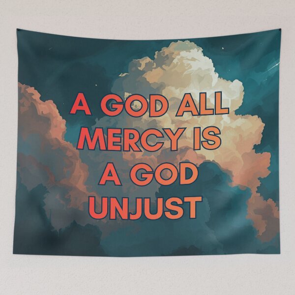 Item preview, A God All Mercy Is a God Unjust designed and sold by ALifeSavored.
