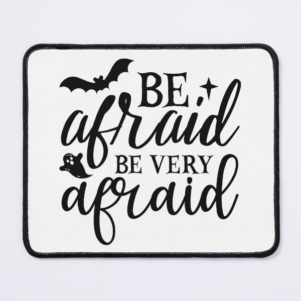 Item preview, Be Afraid Be Very Afraid - Spooky Horror Quote designed and sold by FuzionRaptor.