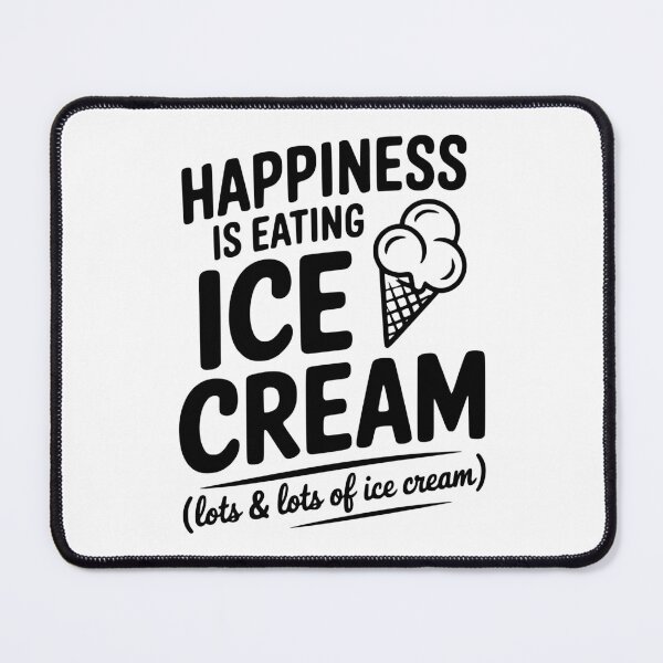 Item preview, Happiness is Eating Ice Cream (Lots & Lots of Ice Cream) designed and sold by Frank Ring.