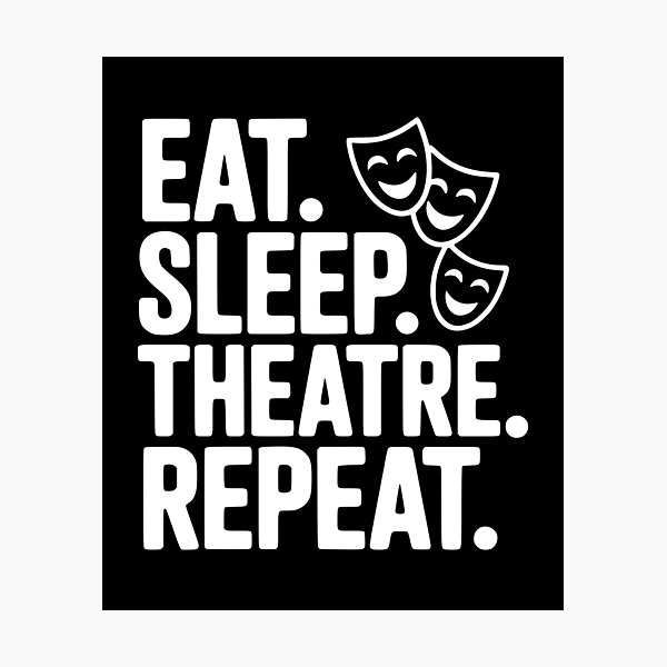 Item preview, Eat Sleep Theatre Repeat designed and sold by Frank Ring.