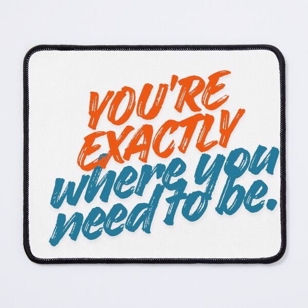 Item preview, You're Exactly Where You Need To Be designed and sold by YB-vibes.