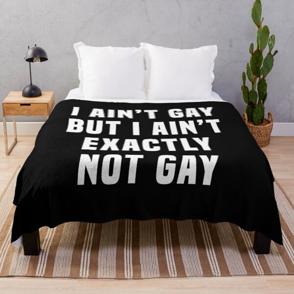 Item preview, I ain't gay but I ain't exactly not gay designed and sold by JanessaHardi.