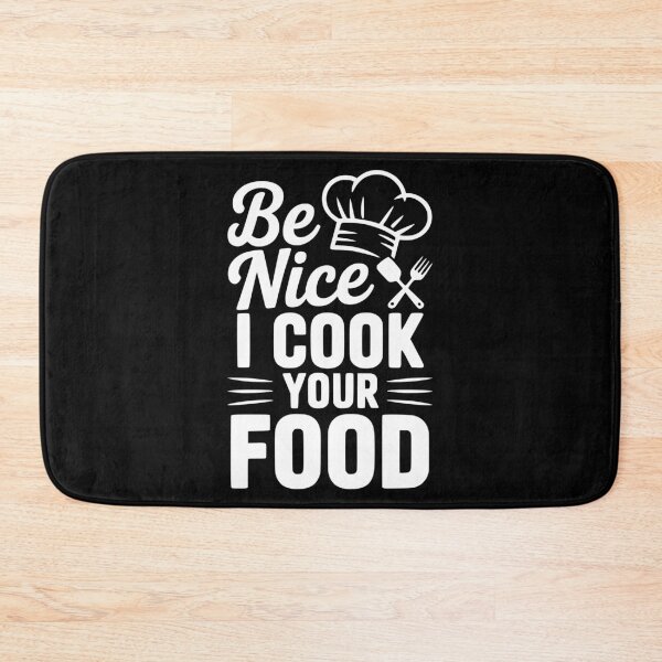 Item preview, Be Nice I Cook Your Food designed and sold by Frank Ring.