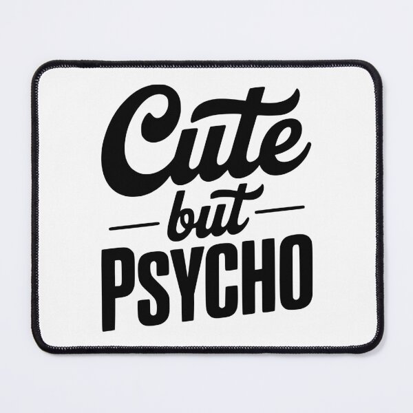 Item preview, Cute but Psycho designed and sold by Frank Ring.