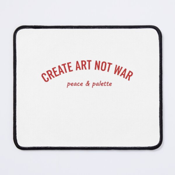 Item preview, CREATE ART NOT WAR designed and sold by Fumoria.