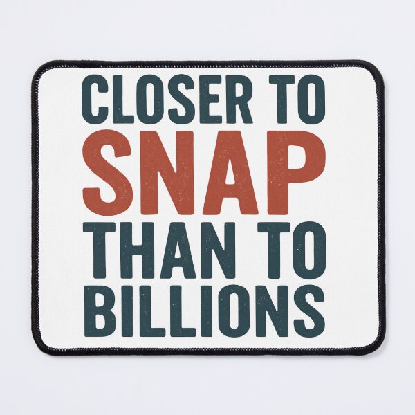 Item preview, Closer to SNAP than to Billions – Real Talk designed and sold by ATLPen.