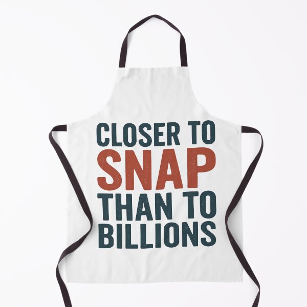 Item preview, Closer to SNAP than to Billions – Real Talk designed and sold by ATLPen.