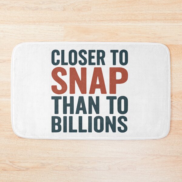 Item preview, Closer to SNAP than to Billions – Real Talk designed and sold by ATLPen.