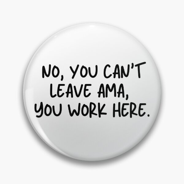 Item preview, No, You Can't Leave Ama, You Work Here. designed and sold by stephenflashart.