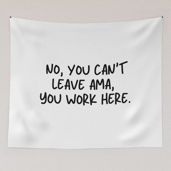 Item preview, No, You Can't Leave Ama, You Work Here. designed and sold by stephenflashart.