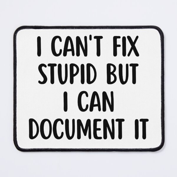 Item preview, I Can't Fix Stupid But I Can Document It designed and sold by stephenflashart.