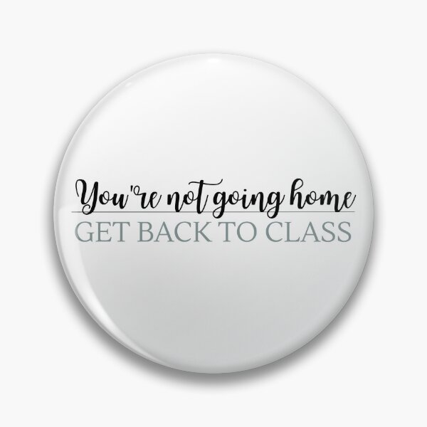 Item preview, You're Not Going Home Get Back to Class designed and sold by stephenflashart.