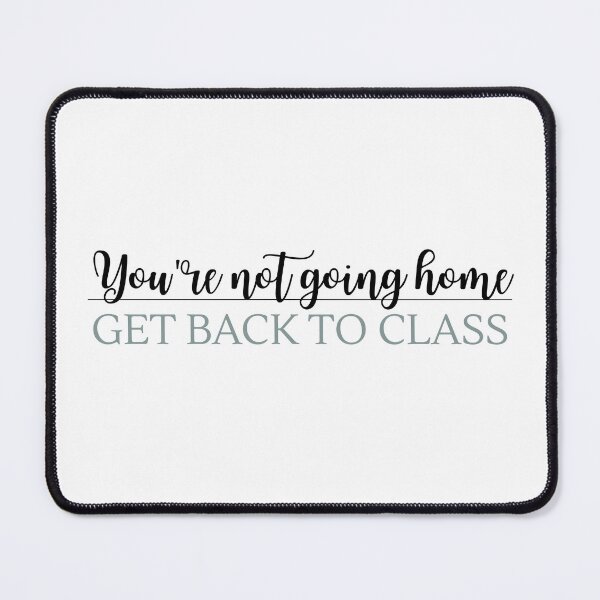 Item preview, You're Not Going Home Get Back to Class designed and sold by stephenflashart.