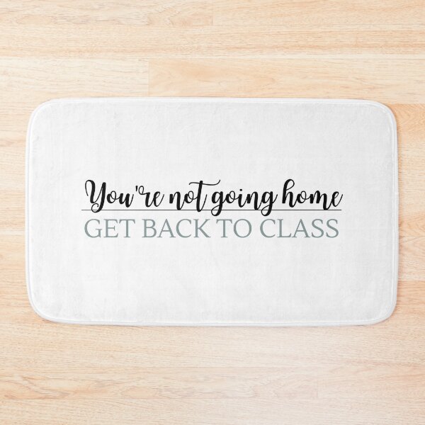 Item preview, You're Not Going Home Get Back to Class designed and sold by stephenflashart.