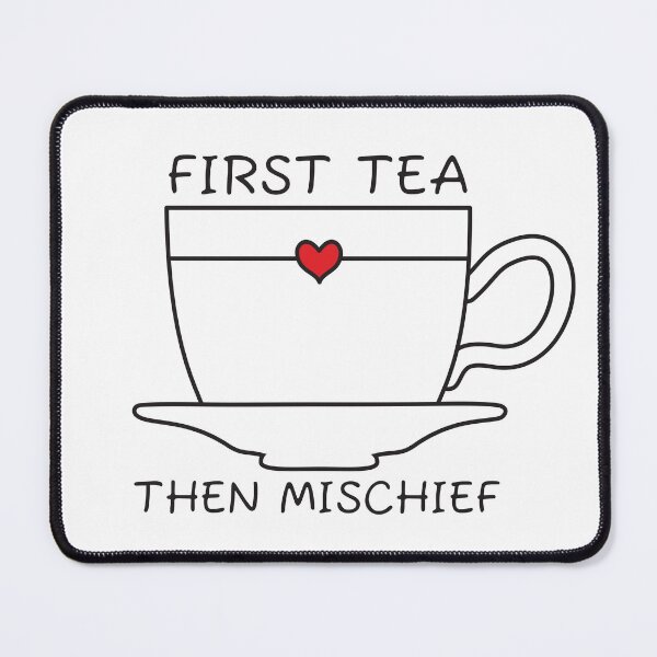 Item preview, First Tea Then Mischief designed and sold by Wandering-Glass.
