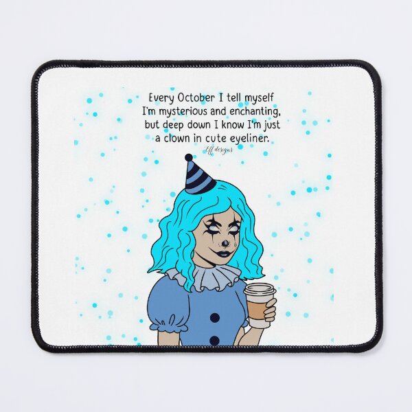 Item preview, Every October I Tell Myself I’m Mysterious and Enchanting but Deep Down I’m Just a Clown in Cute Eyeliner – Funny Halloween Quote designed and sold by effdesigns.