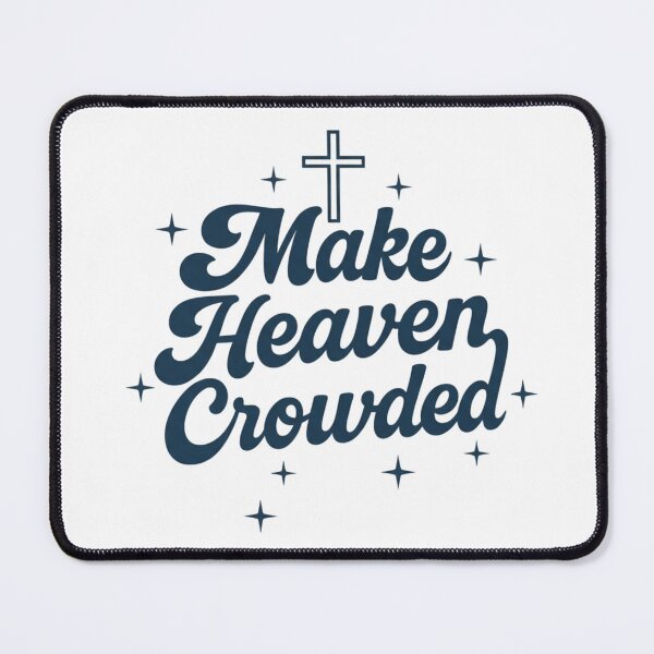 Item preview, Make Heaven Crowded Christian Inspirational Quote designed and sold by Adorare-Co.
