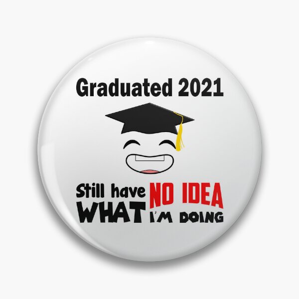 Item preview, Graduated 2021 Still Have No Idea What I'm Doing Graduation Bachelor Master Doctor Promo designed and sold by Paulina Vanlife.