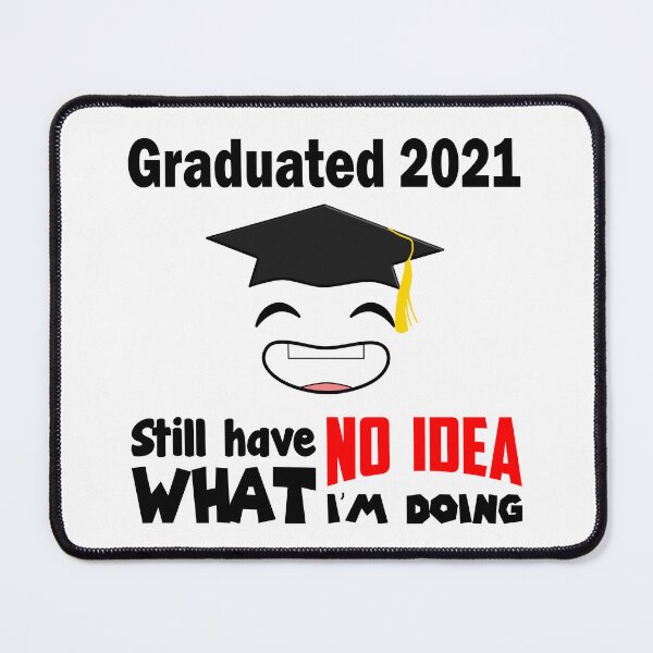 Item preview, Graduated 2021 Still Have No Idea What I'm Doing Graduation Bachelor Master Doctor Promo designed and sold by Paulina Vanlife.