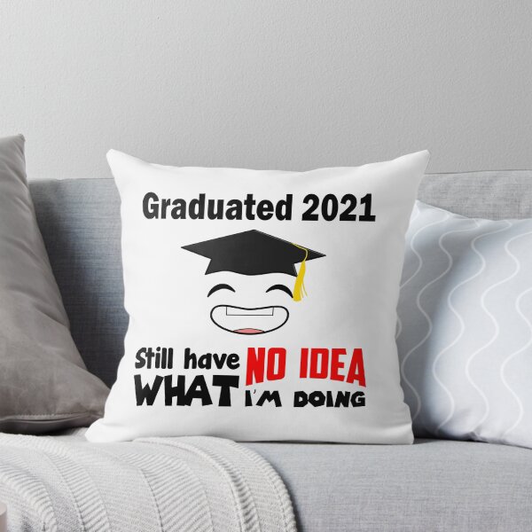Item preview, Graduated 2021 Still Have No Idea What I'm Doing Graduation Bachelor Master Doctor Promo designed and sold by Paulina Vanlife.