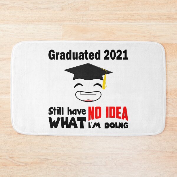 Item preview, Graduated 2021 Still Have No Idea What I'm Doing Graduation Bachelor Master Doctor Promo designed and sold by Paulina Vanlife.