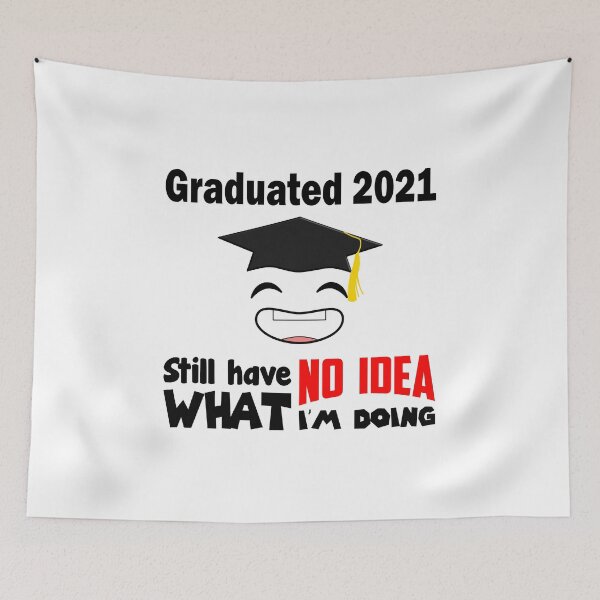 Item preview, Graduated 2021 Still Have No Idea What I'm Doing Graduation Bachelor Master Doctor Promo designed and sold by Paulina Vanlife.