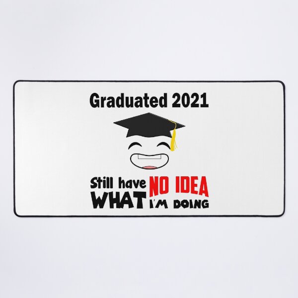Item preview, Graduated 2021 Still Have No Idea What I'm Doing Graduation Bachelor Master Doctor Promo designed and sold by Paulina Vanlife.
