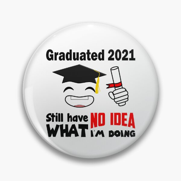 Item preview, Graduated 2021 Still Have No Idea What I'm Doing Graduation Bachelor Master Promo Doctor designed and sold by Paulina Vanlife.