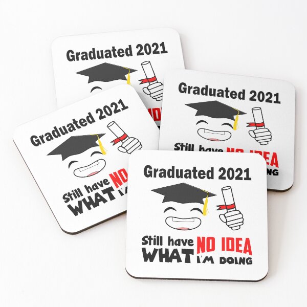Item preview, Graduated 2021 Still Have No Idea What I'm Doing Graduation Bachelor Master Promo Doctor designed and sold by Paulina Vanlife.