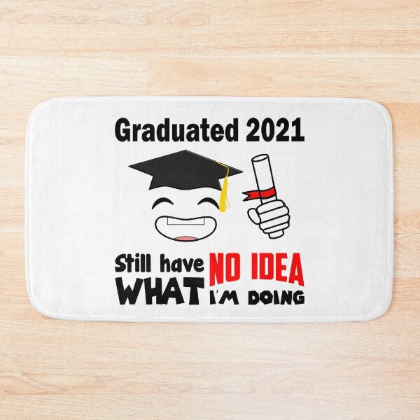 Item preview, Graduated 2021 Still Have No Idea What I'm Doing Graduation Bachelor Master Promo Doctor designed and sold by Paulina Vanlife.