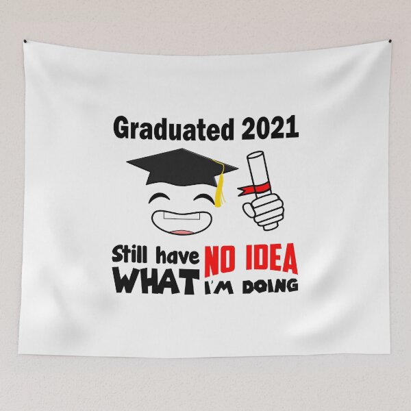 Item preview, Graduated 2021 Still Have No Idea What I'm Doing Graduation Bachelor Master Promo Doctor designed and sold by Paulina Vanlife.