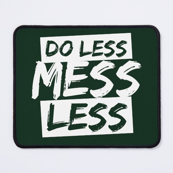 Item preview, Do Less, Mess Less Funny Typographic Gift designed and sold by Plant On Demand.