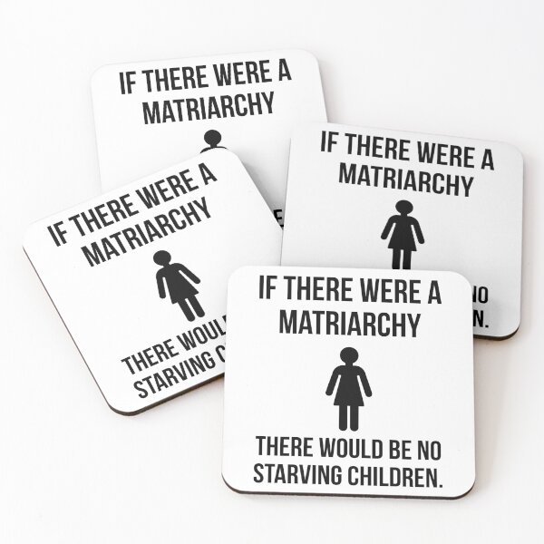 Item preview, If there were a matriarchy there would be no starving children.  designed and sold by Rachel the Artist .