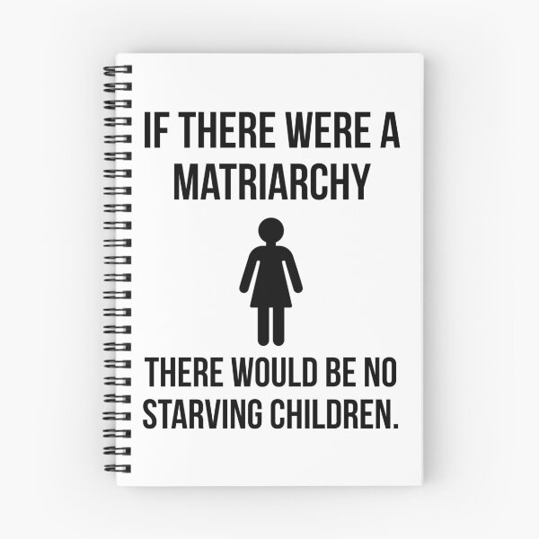 Item preview, If there were a matriarchy there would be no starving children.  designed and sold by Rachel the Artist .