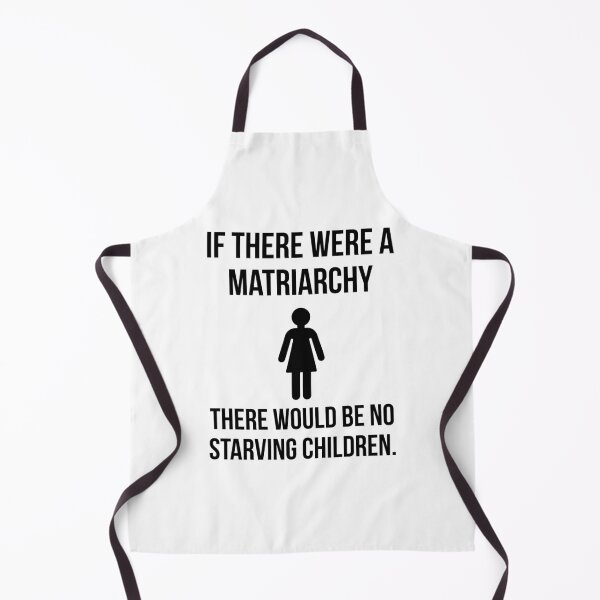 Item preview, If there were a matriarchy there would be no starving children.  designed and sold by Rachel the Artist .