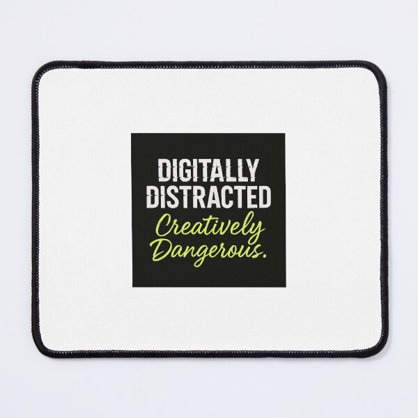 Item preview, Digitally Distracted. Creatively Dangerous. designed and sold by PerfectlyMessy.